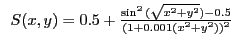 $    S(x,y) = 0.5 +\frac{\sin^2{(\sqrt{x^2 + y^2})} - 0.5 }{(1+0.001(x^2 + y^2))^2}$